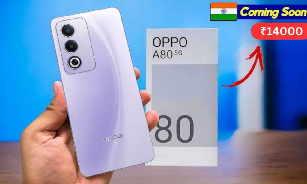 ₹14000 के बजट में आ रहा Oppo का सबसे बेहतरीन 5G स्मार्टफोन OPPO A80 5G, OnePlus को करेगा फेल